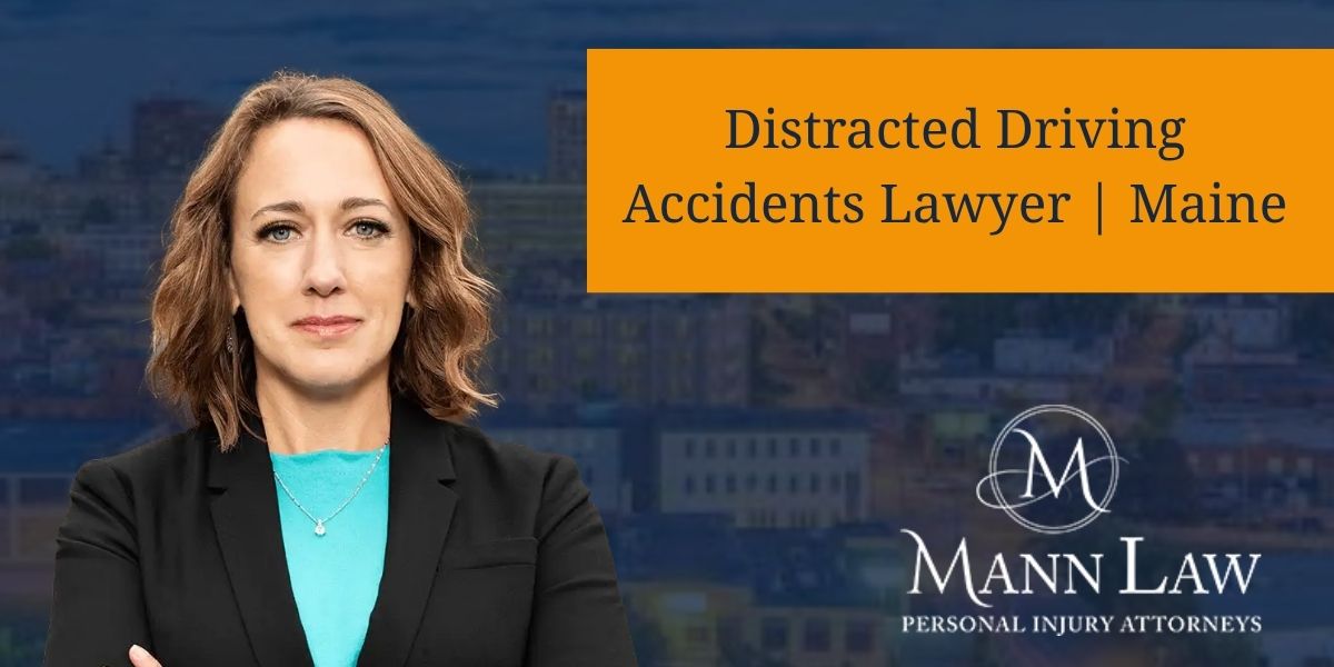 Distracted Driving Accidents Lawyer | Maine