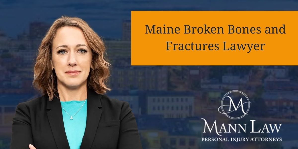 Maine Broken Bones and Fractures Lawyer
