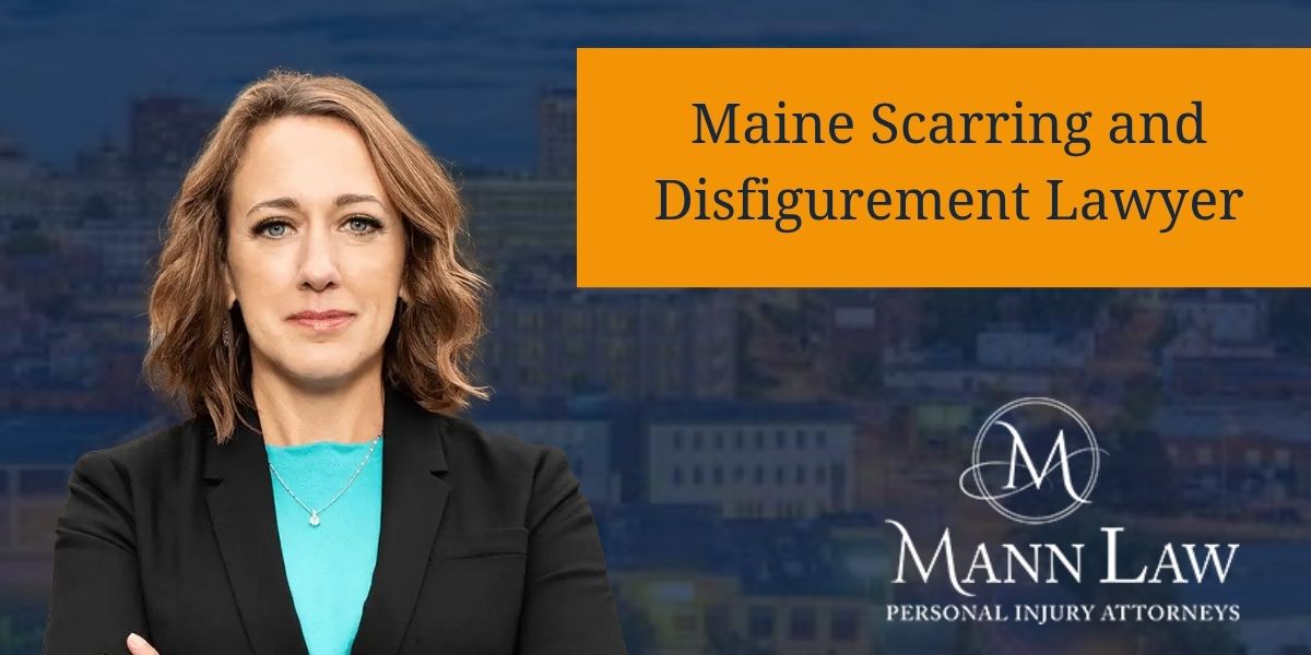 Maine Scarring and Disfigurement Lawyer